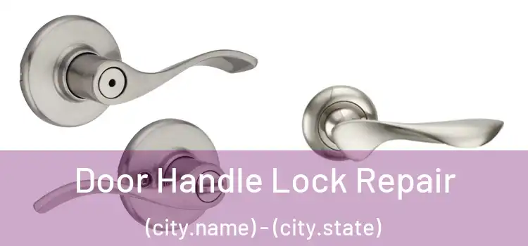  Door Handle Lock Repair (city.name) - (city.state)